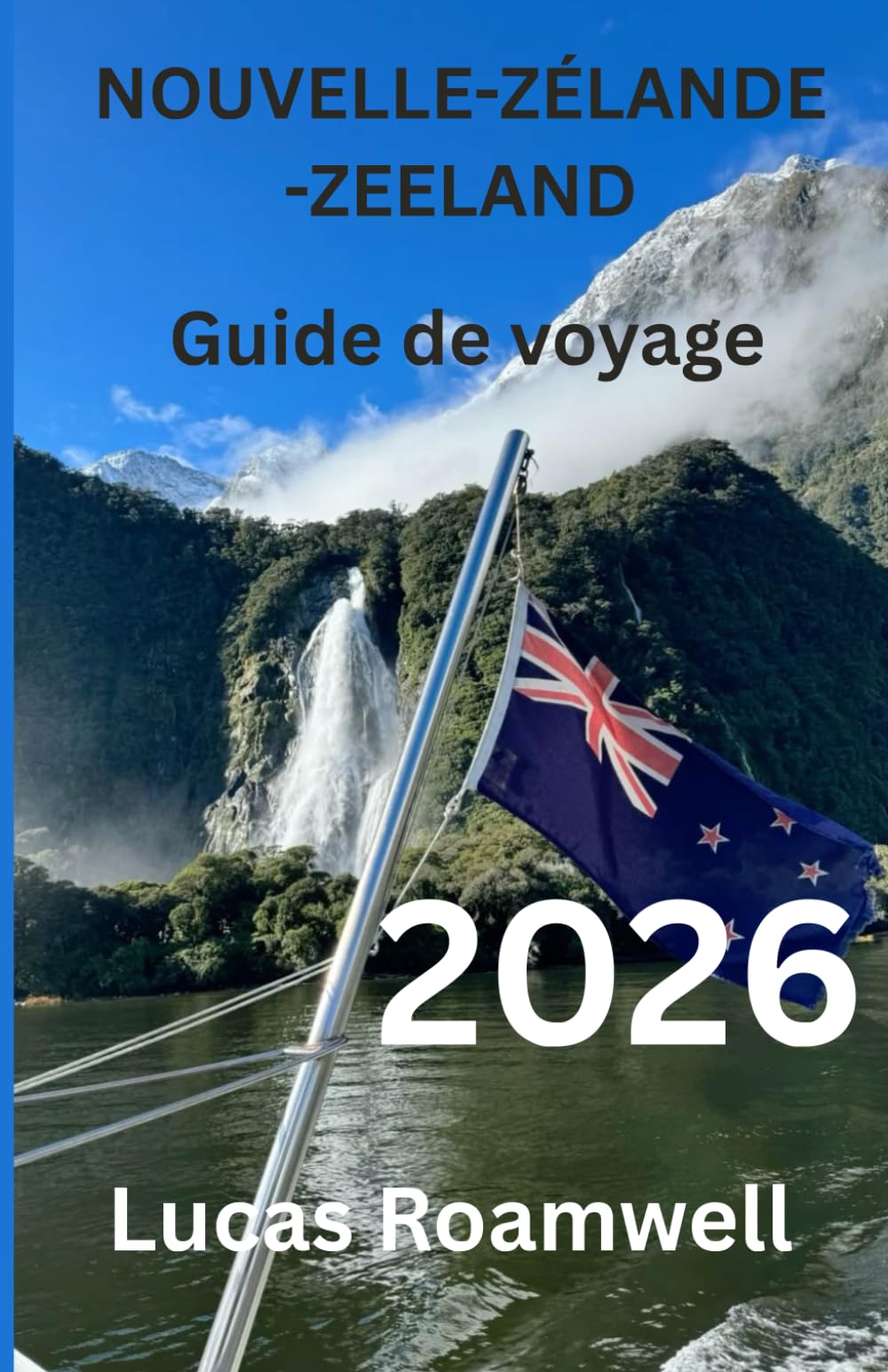 NOUVELLE-ZÉLANDE Guide de voyage 2026