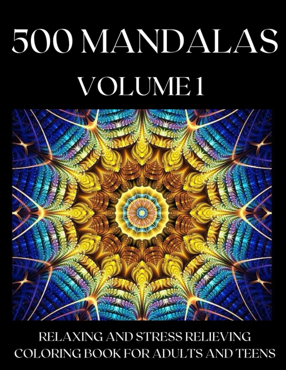 500 Mandalas: Relaxing and Stress Relieving Coloring Book for Adults and Teens