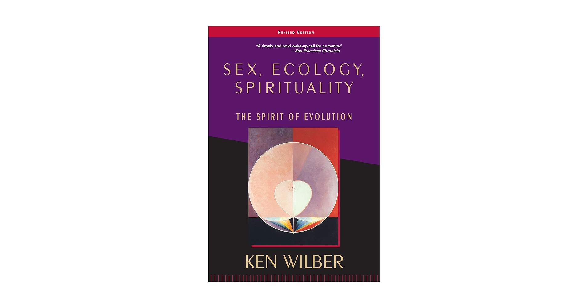 Sex, Ecology, Spirituality／Ken Wilber Sex, Ecology, Spirituality: The Spirit of Evolution: Wilber