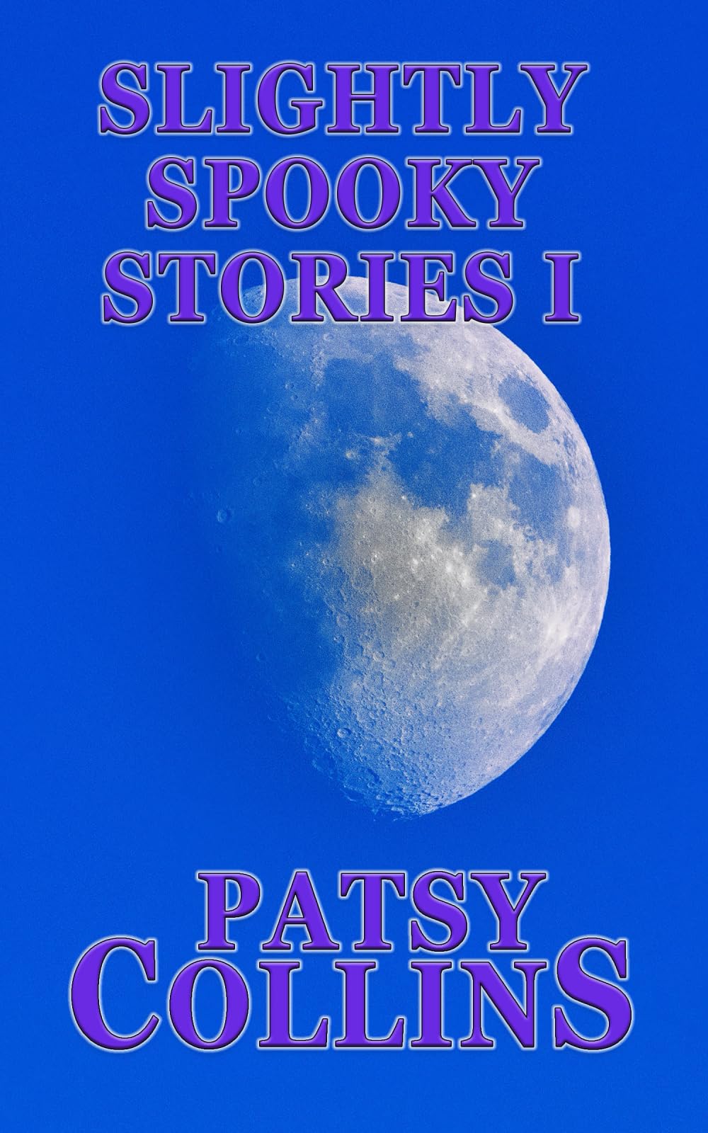 Slightly Spooky Stories I: A collection of 25 short stories (Collections of Slightly Spooky Stories)