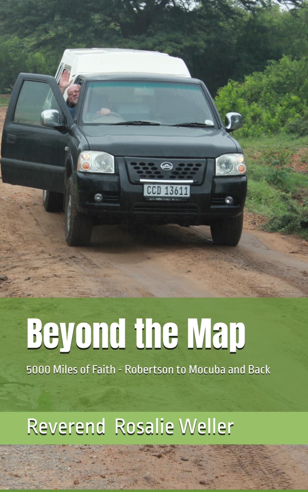 Beyond the Map: 5000 Miles of Faith - Robertson to Mocuba and Back