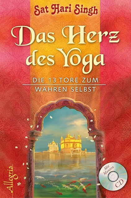 Das Herz des Yoga: Die 13 Tore zum wahren Selbst - Yoga Buch