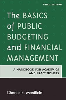The Basics of Public Budgeting and Financial Management, Third Edition