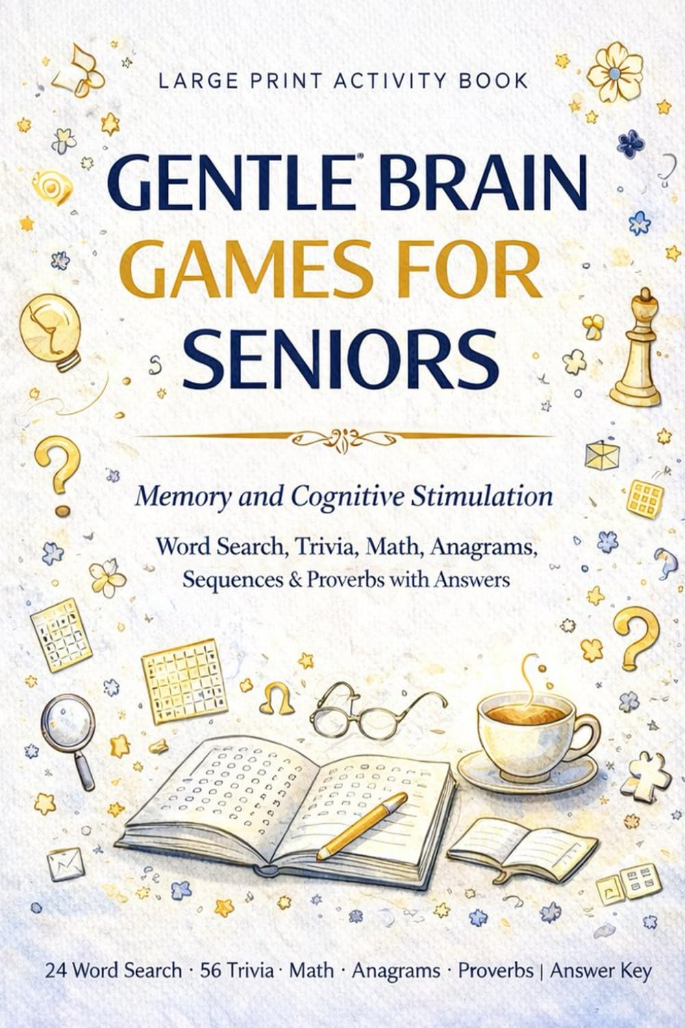 Gentle Brain Games for Seniors: Large Print Activity Book for Memory and Cognitive Stimulation | Word Search, Trivia, Math, Anagrams, Sequences & Proverbs with Answers
