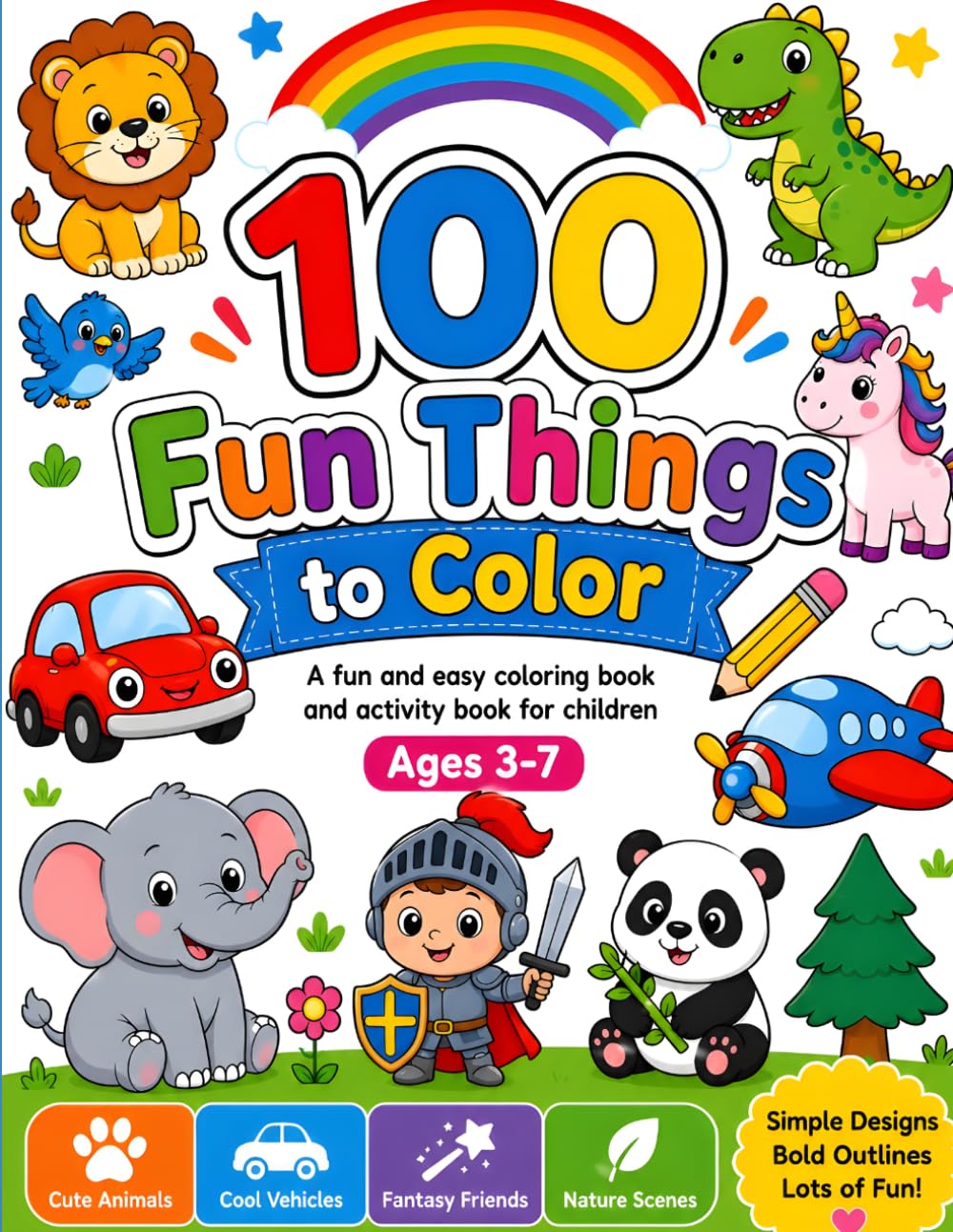 100 Fun Things to Color: Fun and Easy Coloring & Activity Book for Kids Ages 3–7 | 100 Objects Featuring Animals, Vehicles, Flowers, Fruits, Fantasy Characters, Nature Scenes and More