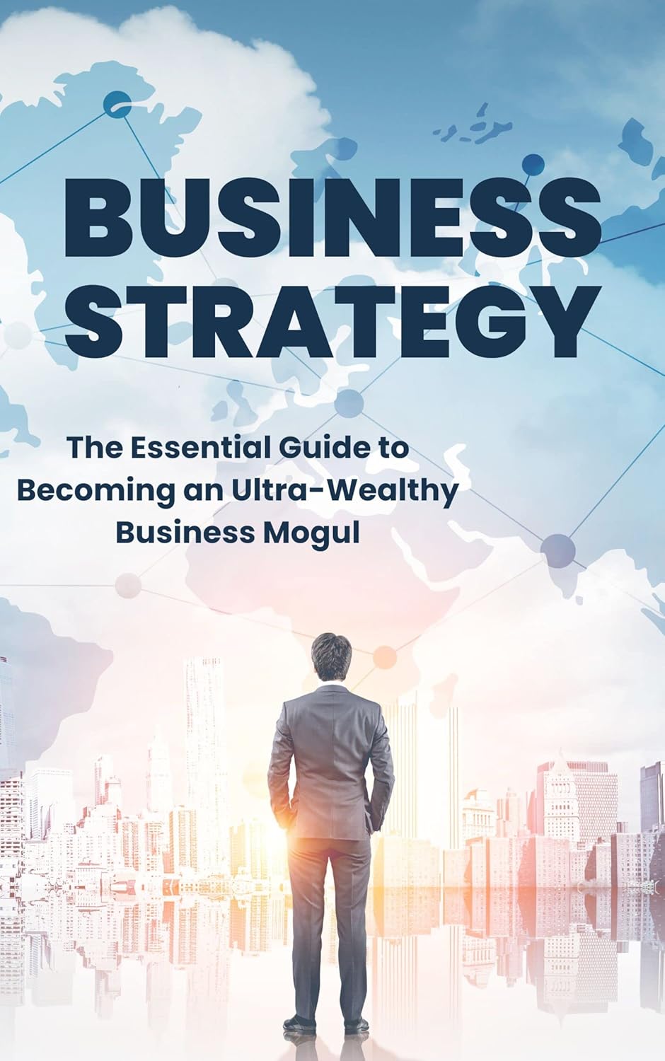 The Essential Guide to an UltraWealthy Business Mogul eBook