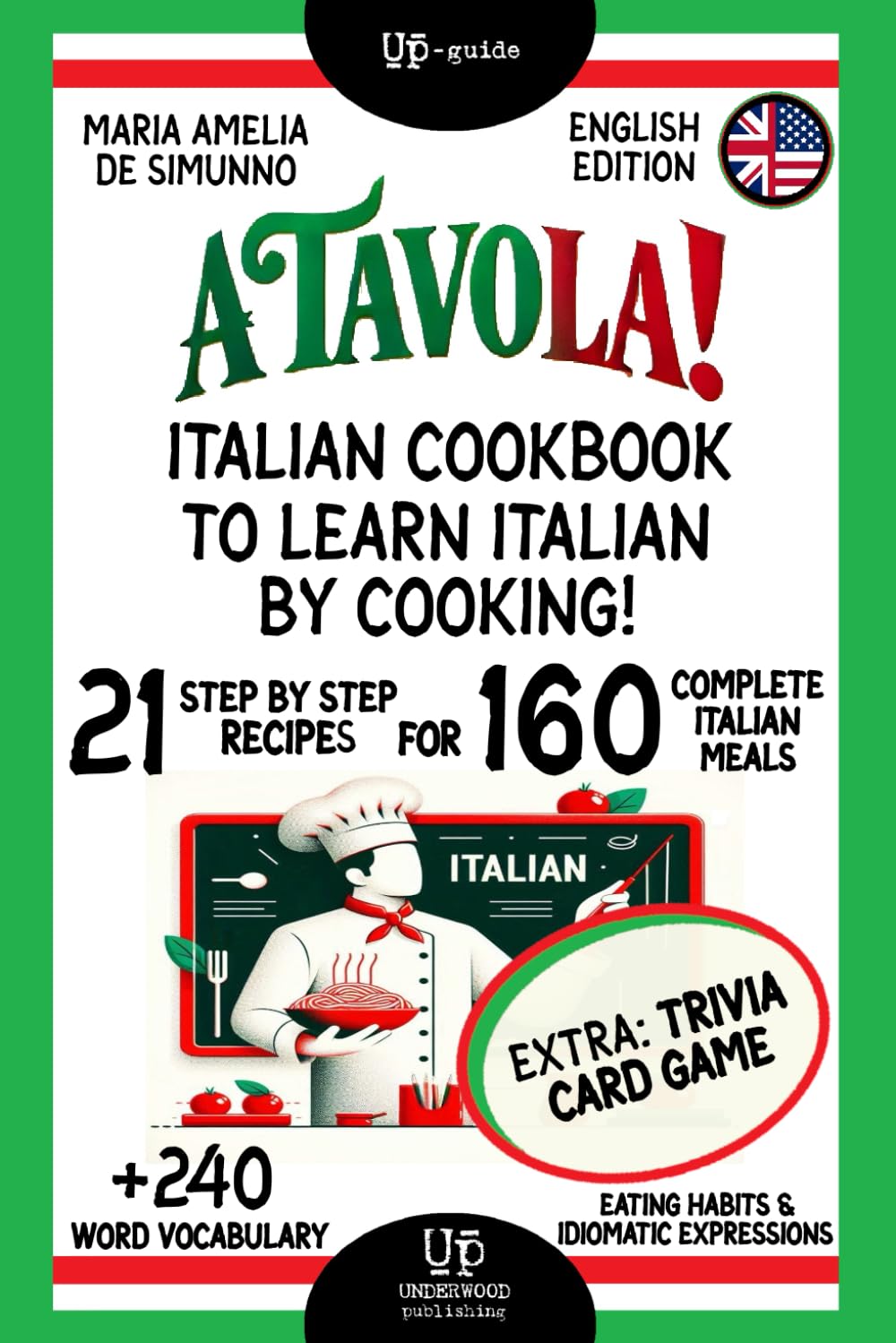 A TAVOLA! ITALIAN COOKBOOK TO LEARN ITALIAN BY COOKING!: 21 Step by Step- Recipes for 160 Complete Italian Meals + 240 Word Vocabulary + Eating Habits ... Language and Lifestyle Kitchen Accademy!)