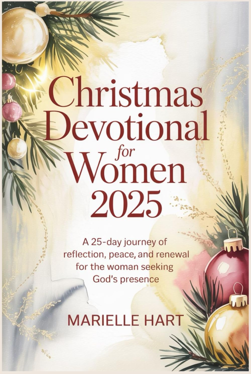 Christmas Devotional for Women 2025: A 25-Day Journey of Reflection, Peace, and Renewal for the Woman Seeking God’s Presence