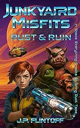Junkyard Misfits: Rust & Ruin