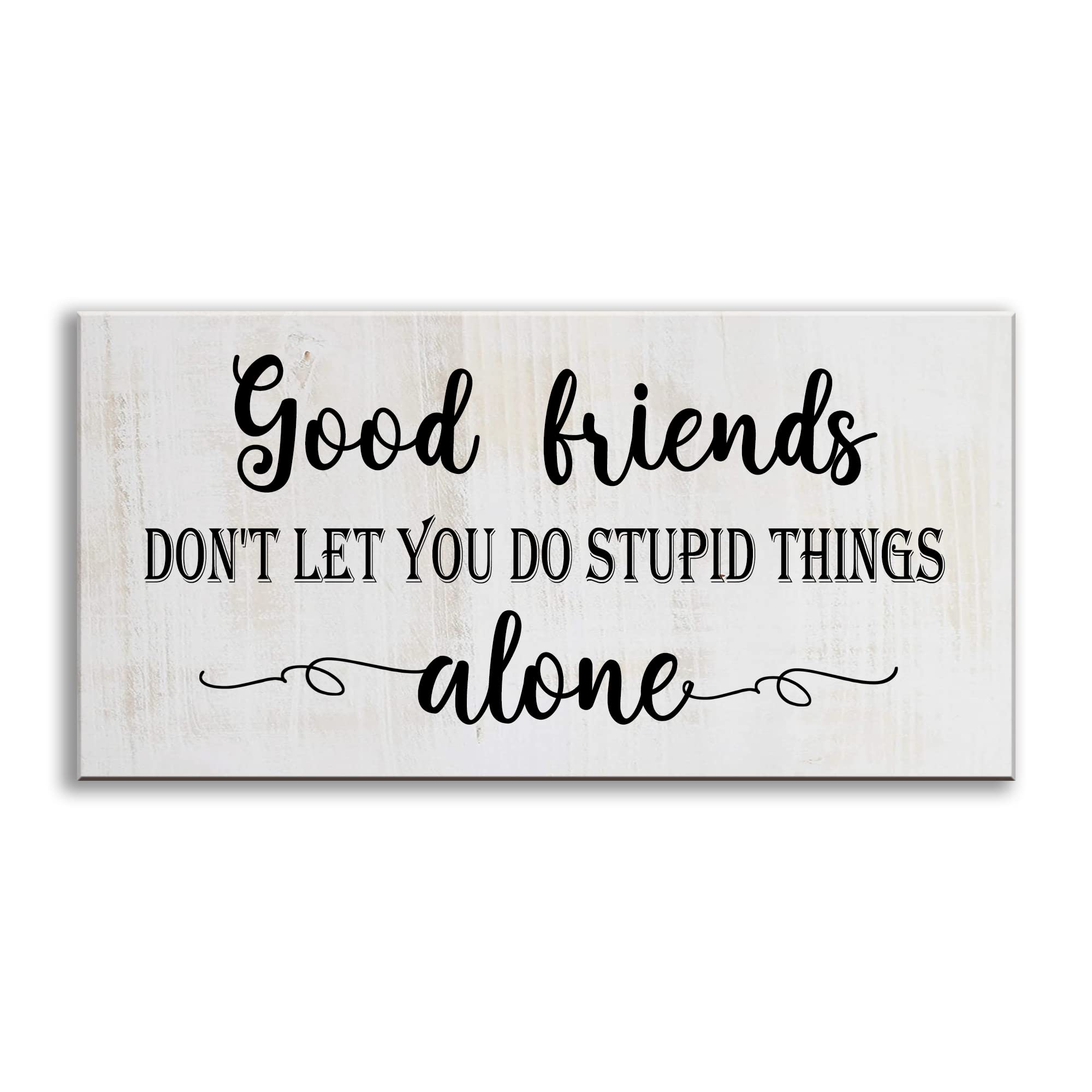 COCOKEN Good Friends Don't Let You Do Stupid Things Alone Wood Plaque Inspirational Quotes Wooden Sign 6" X 12" Rustic Hanging Decor for Home Family Living Room Bedroom