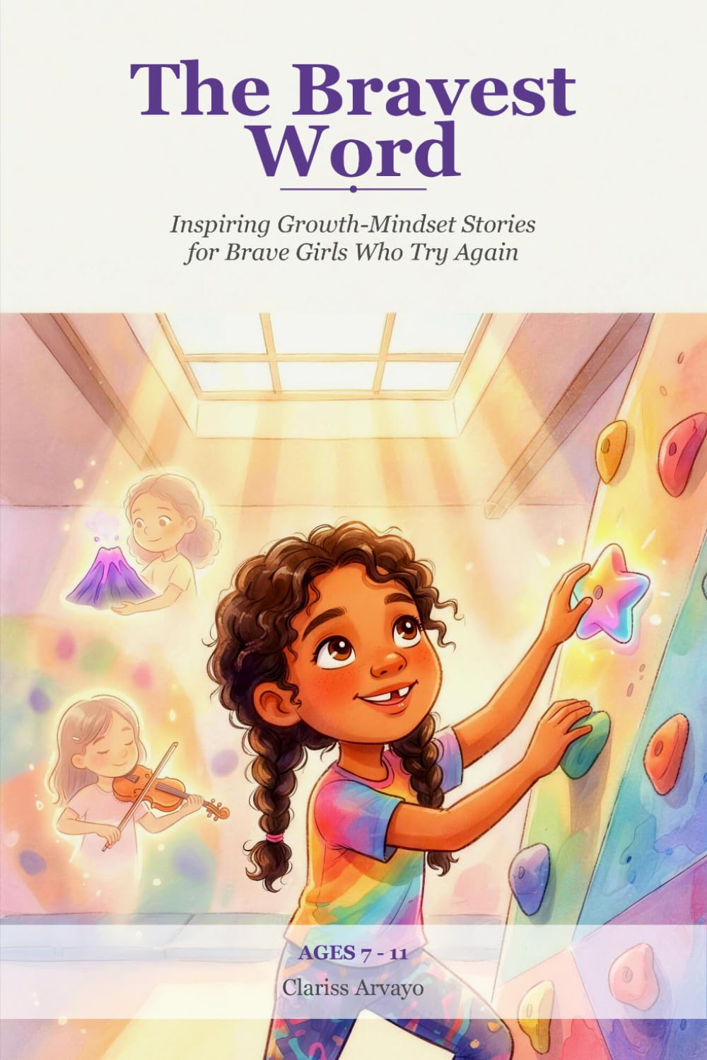 The Bravest Word: Inspiring Growth-Mindset Stories for Brave Girls Who Try Again