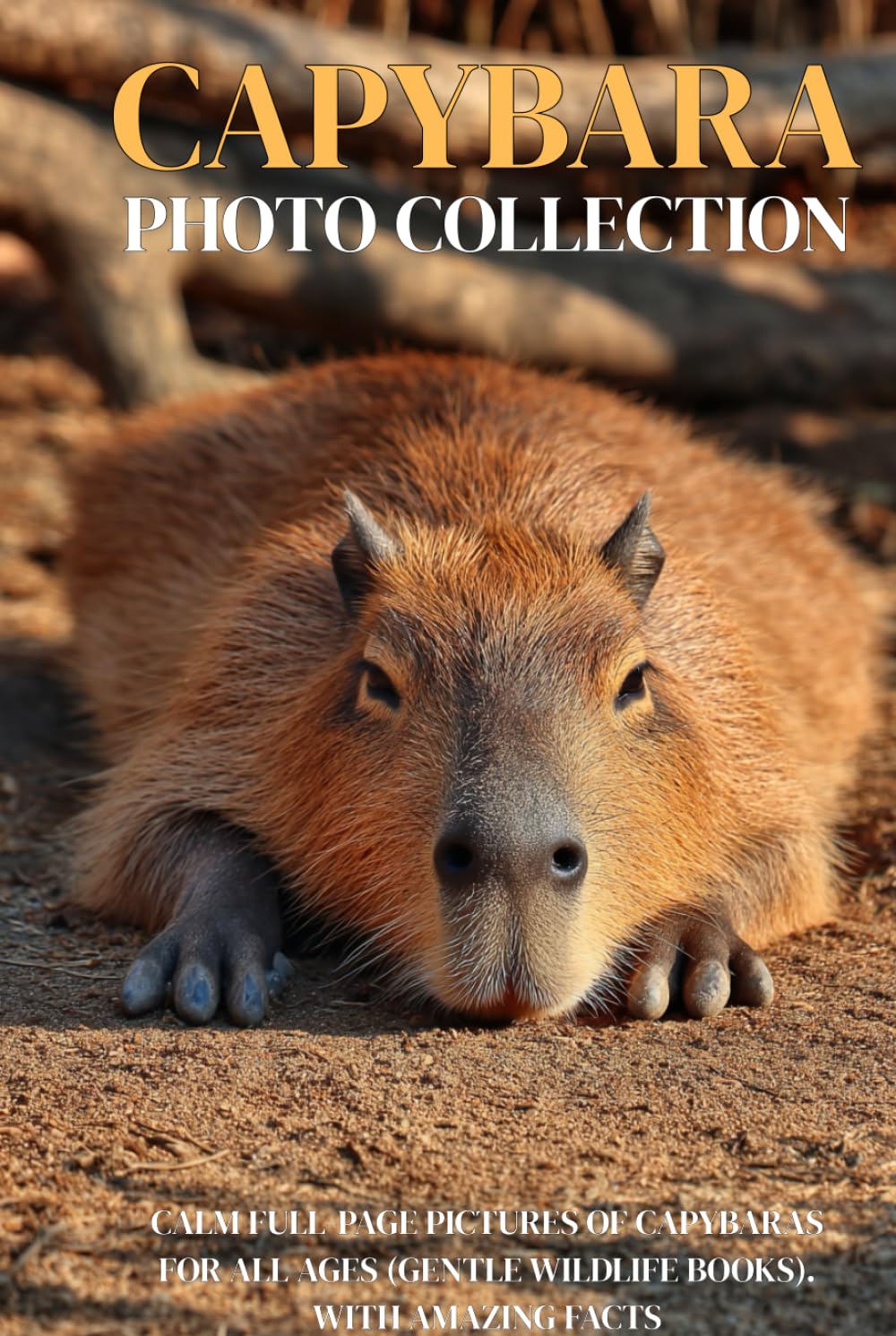 Capybara Photo Collection: Calm Full-Page Pictures of Capybaras for All Ages (Gentle Wildlife Books). with Amazing Facts