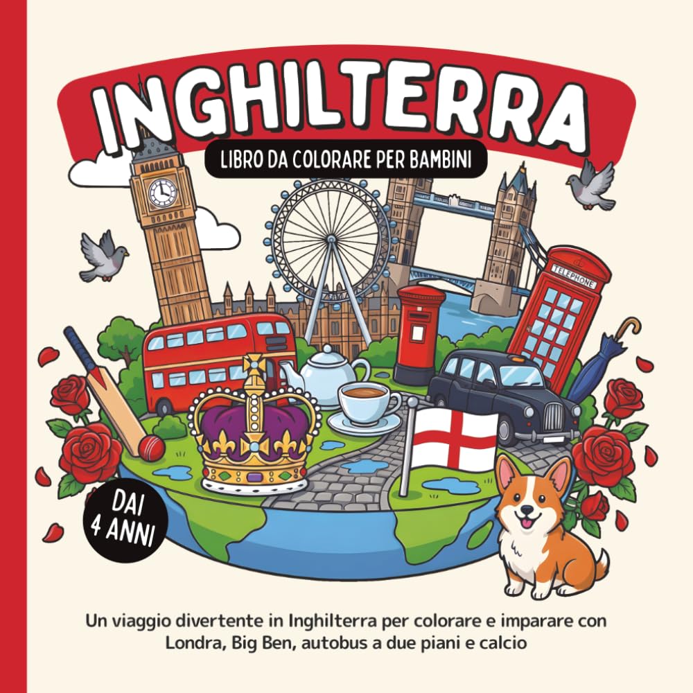 Inghilterra – Libro da colorare per bambini dai 4 anni: Un viaggio divertente in Inghilterra per colorare e imparare con Londra, Big Ben, autobus a due piani e calcio (Paesi del Mondo da Colorare)
