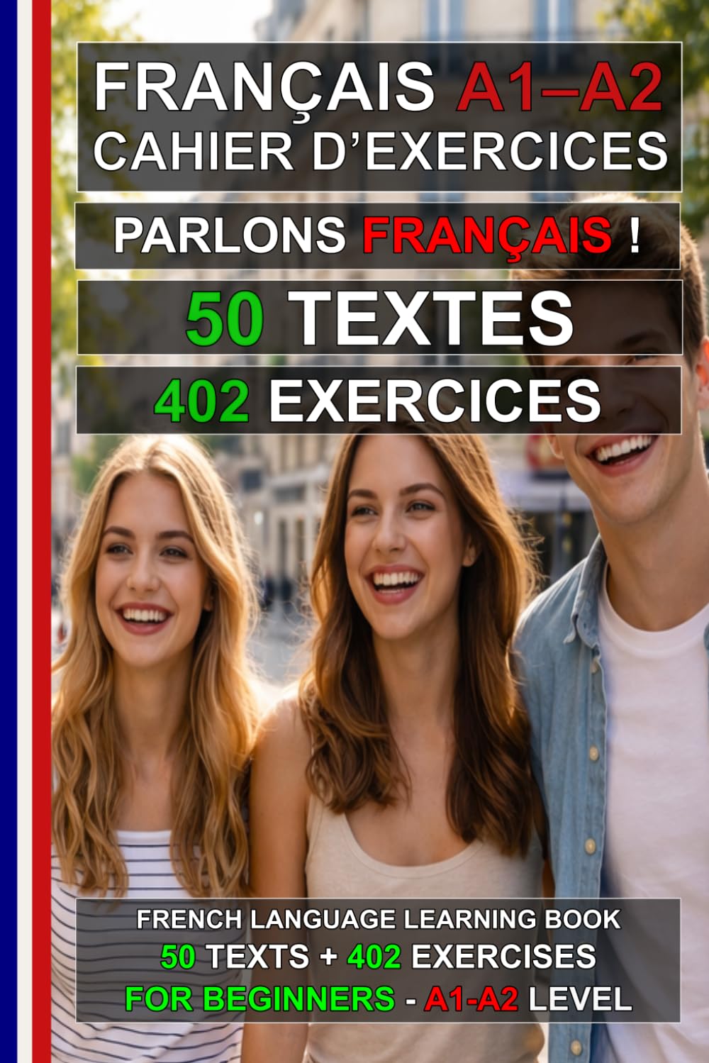 Parlons Français ! 50 textes + 402 exercices pour débutants: Cahier d’exercices de français A1–A2 – Apprenez le français facilement (Le français pour tous !)