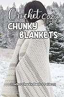 Vista 1 de Crochet Cozy Chunky Blankets Crochet Chunky Blanket Patterns Crochet Chunky Blankets