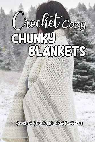Crochet Cozy Chunky Blankets Crochet Chunky Blanket Patterns Crochet Chunky Blankets