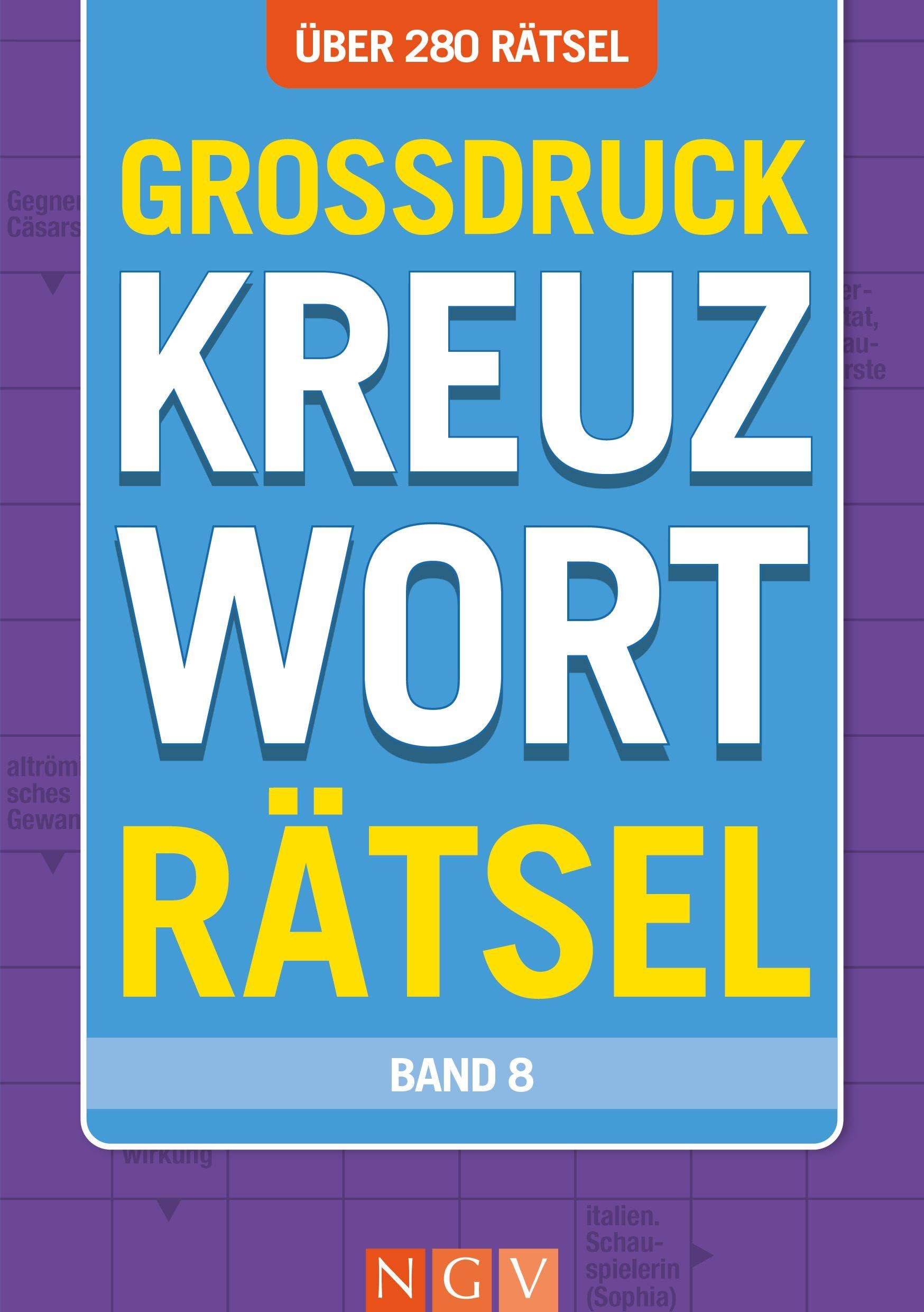 Großdruck Kreuzworträtsel - Band 8 - Über 280 Rätsel in großer Schrift für Senioren & Erwachsene: Kreuzworträtselbuch mit großem Druck zum rätseln ohne Brille I Rätselbuch