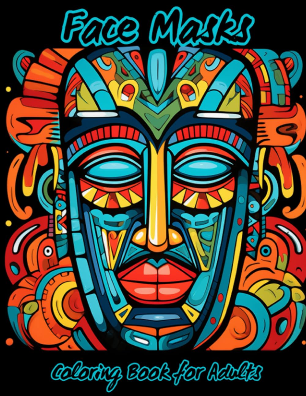 Face Mask - Coloring Book for Adults: Beautiful and Complex Mask Prints for Stress Refief