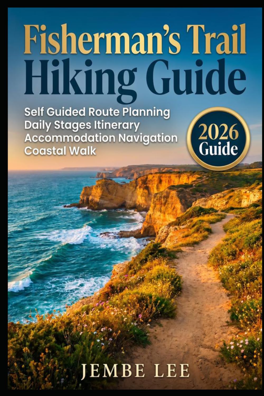 Fisherman’s Trail Hiking Guide: Self Guided Route Planning, Daily Stages Itinerary, Accommodation, Navigation Coastal Walk