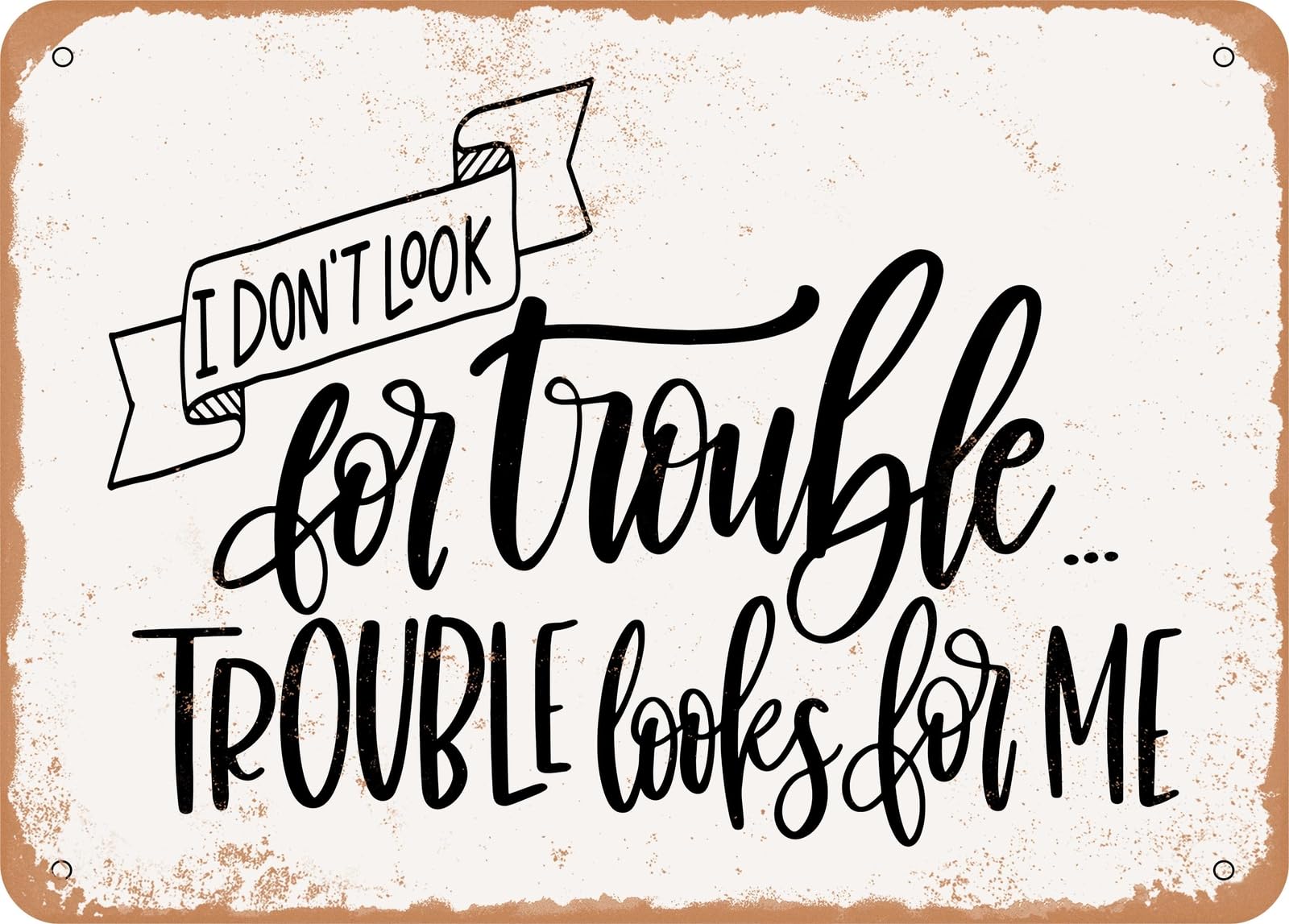 Metal Sign - Trouble Looks For Me - Vintage Look Sign home decor