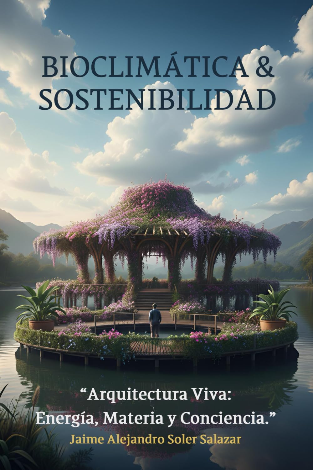 BIOCLIMÁTICA & SOSTENIBILDAD: Arquitectura viva: Energía, Materia y Conciencia