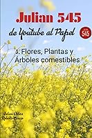 Vista 1 de Julian 545, de YouTube al papel - Flores y plantas comestibles (Spanish Edition)