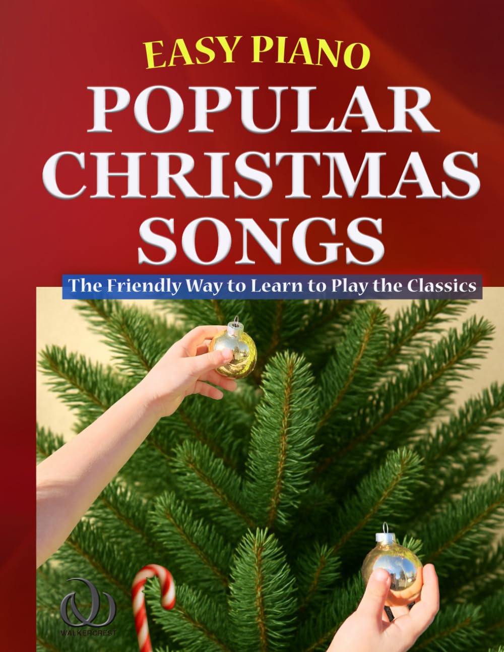 Easy Piano Popular Christmas Songs: The Friendly Way to Learn to Play the Classics: 11 (Easy Piano Simplified Classical Songbooks)