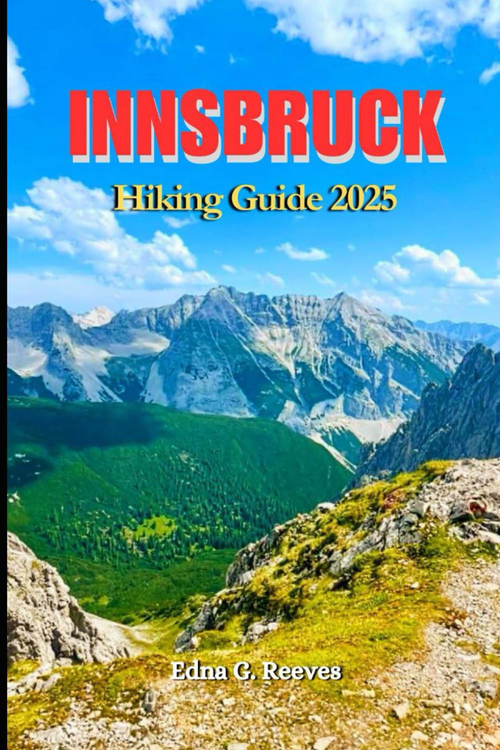 Innsbruck Hiking Guide 2025: The Complete Hiker’s Guide to Scenic Trails, Hidden Gems, and Alpine Adventures in Innsbruck.