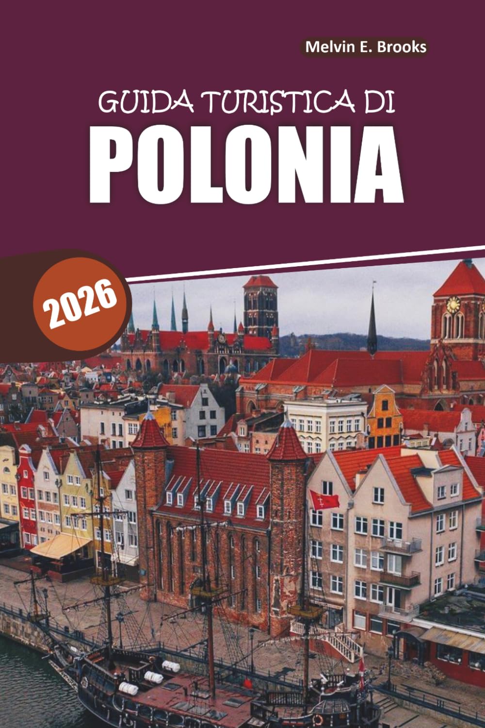Guida ai viaggi sulla Polonia 2026: Tutto ciò che i principianti, i backpacker economici e i visitatori di lusso devono sapere