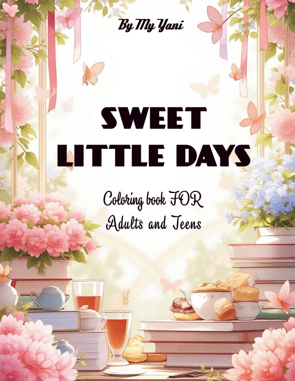 Sweet Little Days for Adults and Teens: Cute Bold & Easy Coloring Pages for Relaxation, Mindfulness, and Happy Little Moments