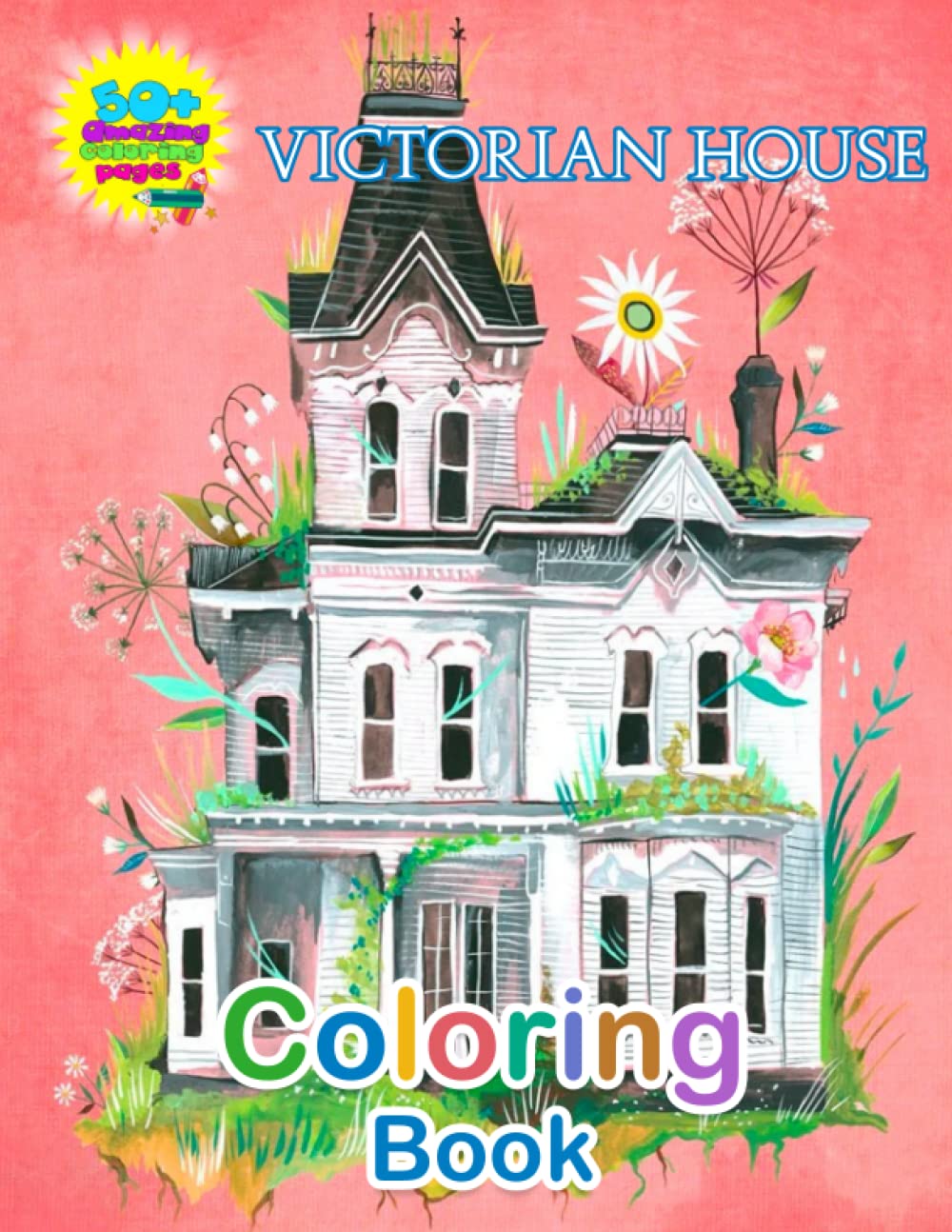 Victorian Houses Coloring Book For Adults: Adult Victorian House Coloring Books With 50+ Beautiful Victorian Style Homes For Stress Relief And Relaxation