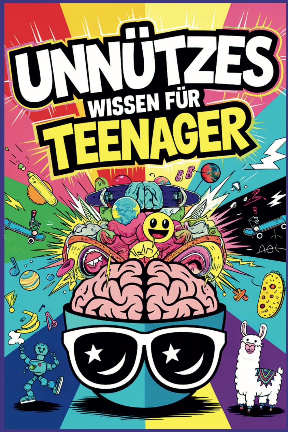 Unnützes Wissen für Teenager: 1900 unglaubliche Fakten und lustige Geschichten aus 38 Themengebieten für kleine und große Klugscheißer (German Edition)