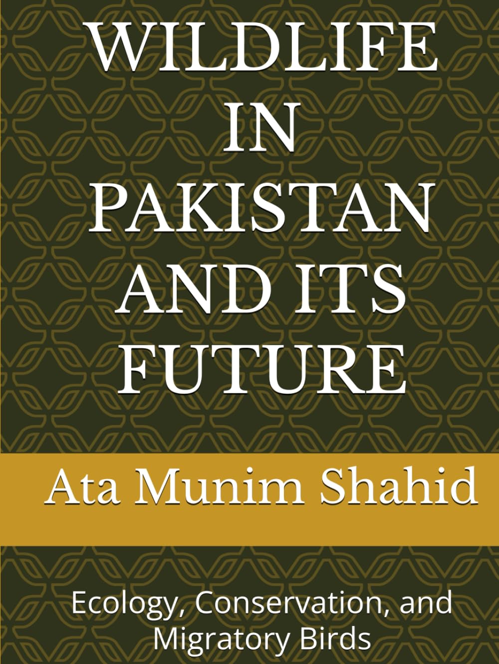 WILDLIFE IN PAKISTAN AND ITS FUTURE: Ecology, Conservation, and Migratory Birds