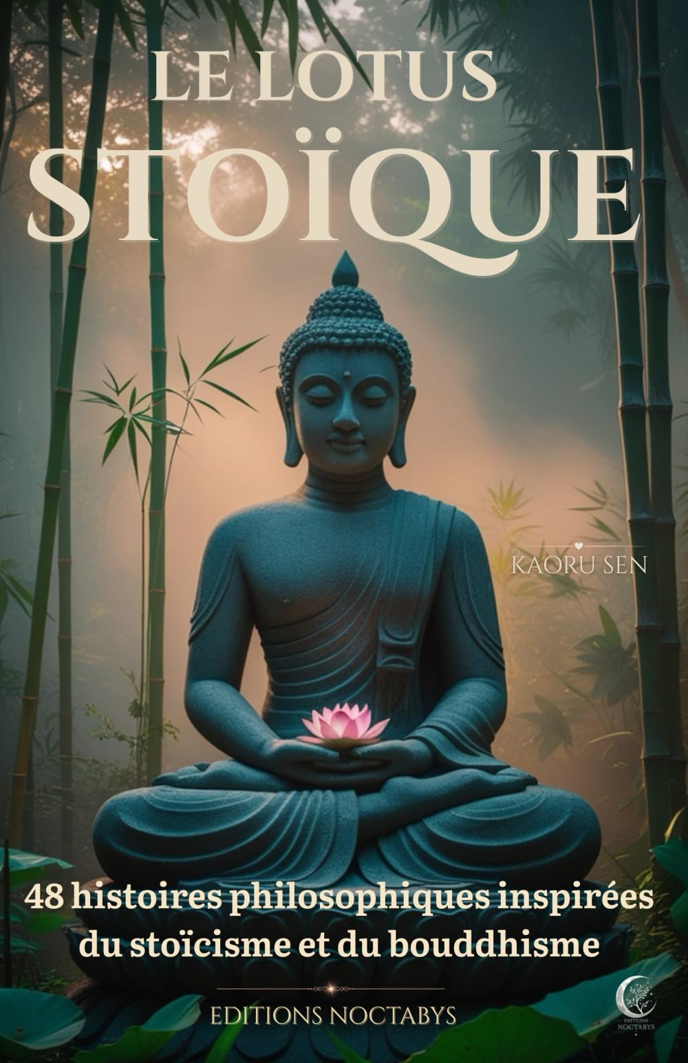 Le Lotus Stoïque: 48 histoires philosophiques inspirées du stoïcisme et du bouddhisme