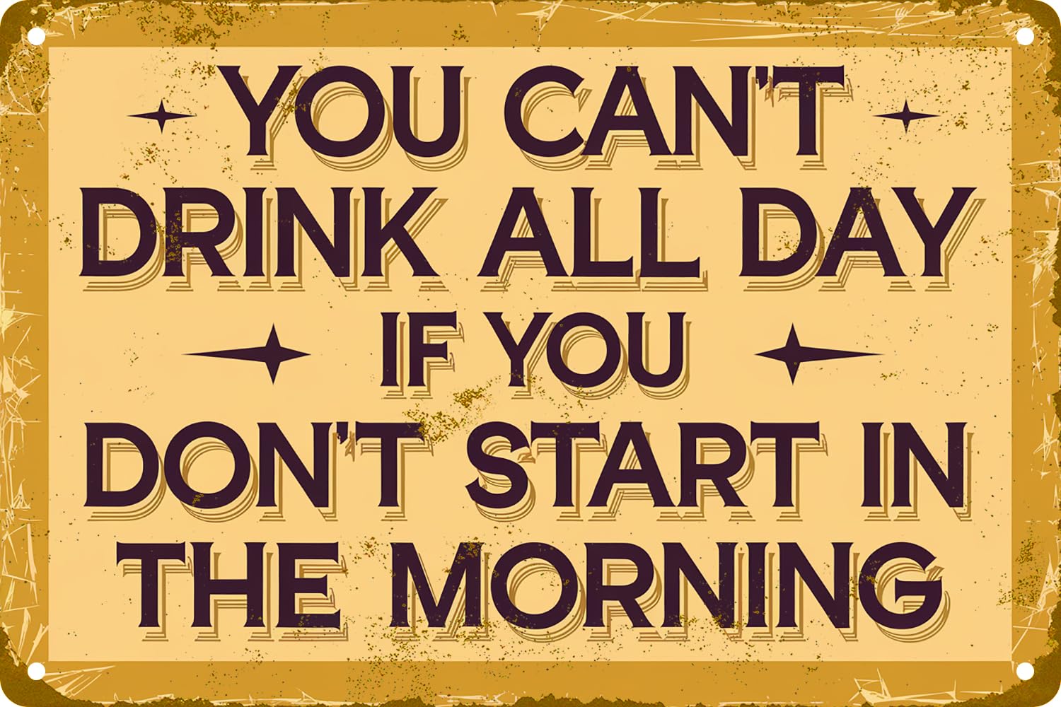 Yepyayqvk Tin Sign 81 You Can't Drink All Day If You Don't Start In The Morning Vintage Metal Tin Sign Wall Art Decor Plaque For Home Bar Pub Club Man Cave 6X8 Inch