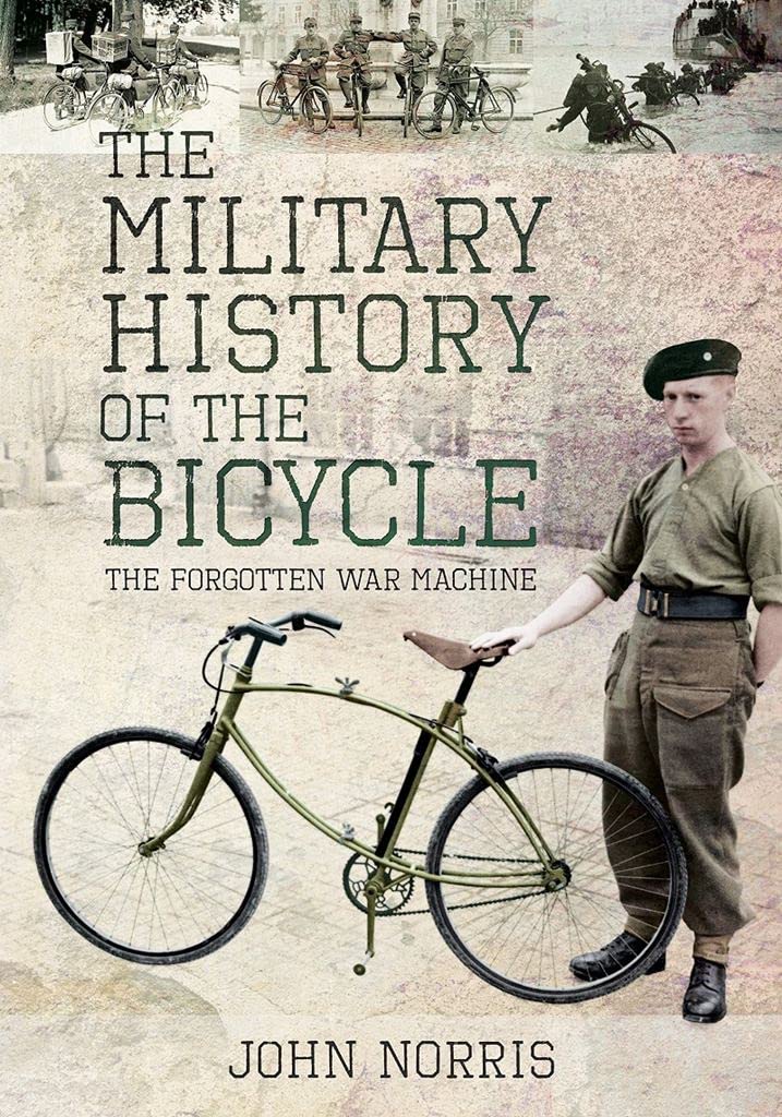 The Military History of the Bicycle: The Forgotten War  by John Norris HARDBACK
