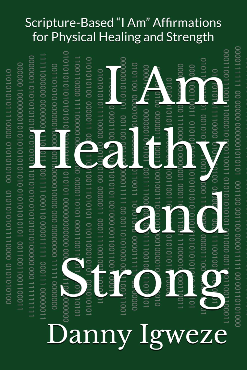 I Am Healthy and Strong: Scripture-Based “I Am” Affirmations for Physical Healing and Strength