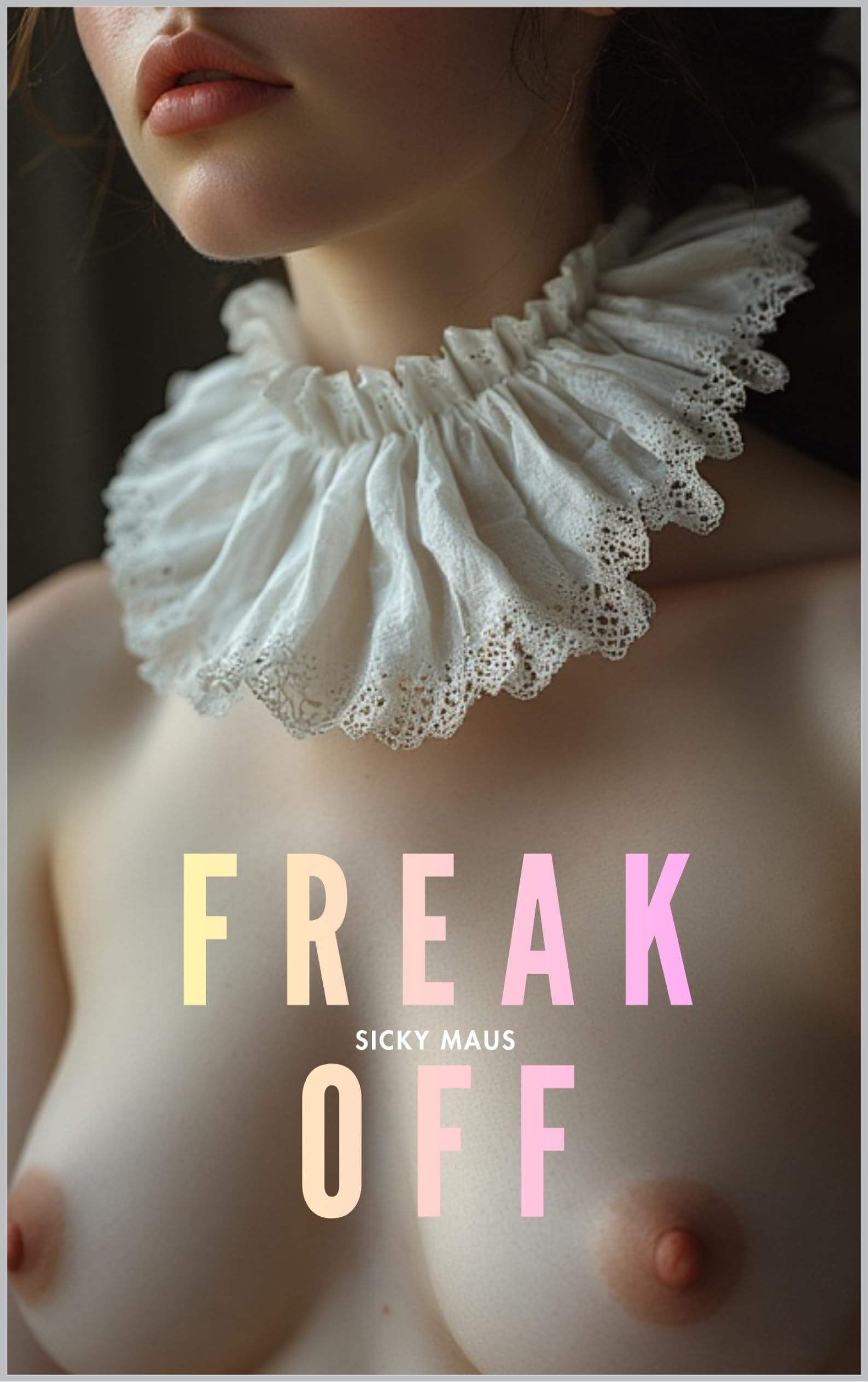 FREAK OFF: Stunning collection of digital Erotic images - Nude Warnings - Adults Only XXX (DIGITAL BEAUTY)