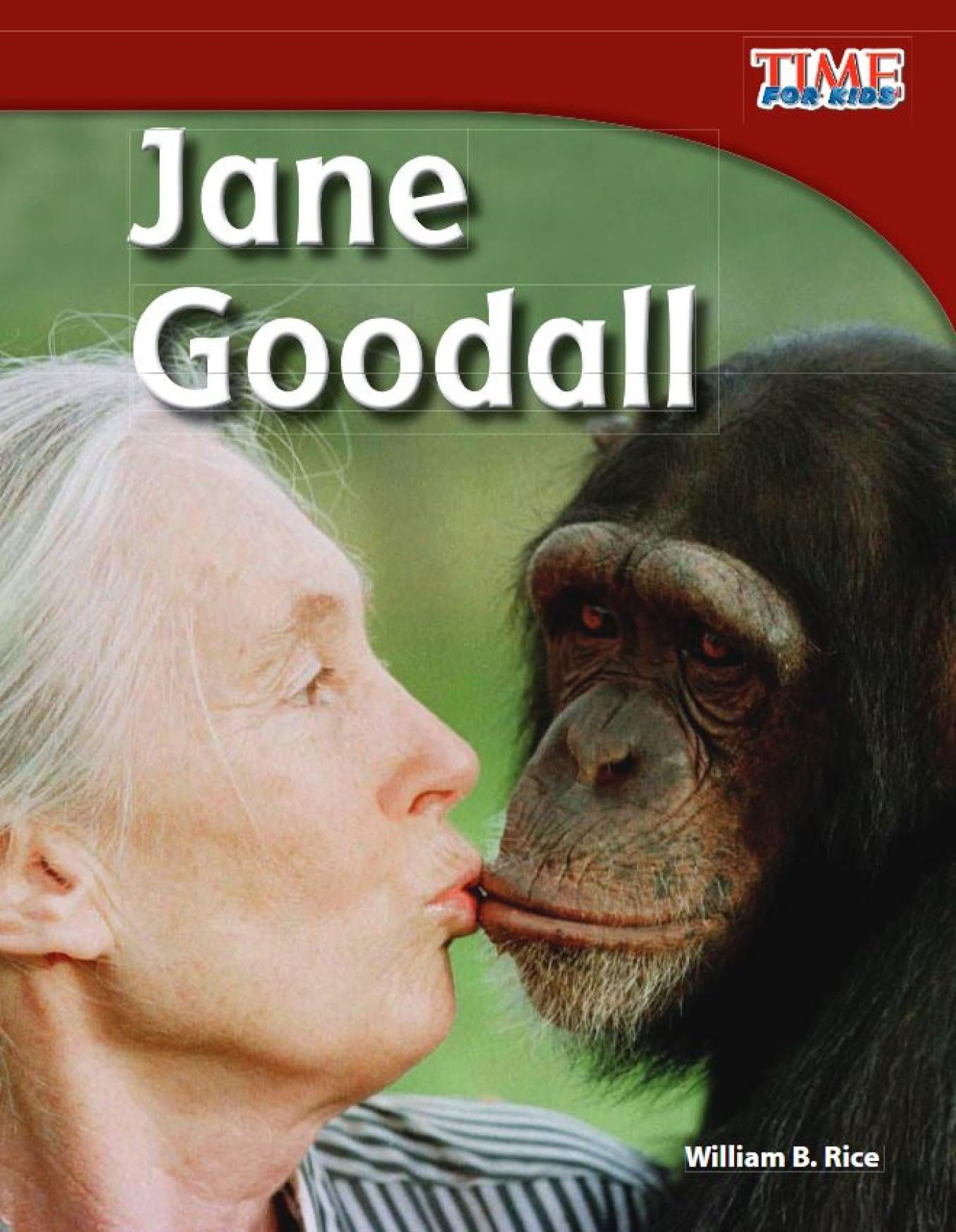 Jane Goodall Biography for Kids - Ignite a Passion for Animals with this Fun and Easy Jane Goodall Children's Book (TIME FOR KIDS(r) Nonfiction Readers)