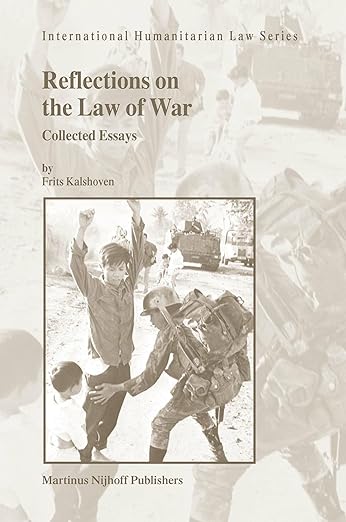 Reflections on the Law of War: Collected Essays (International Humanitarian Law Series, 17)