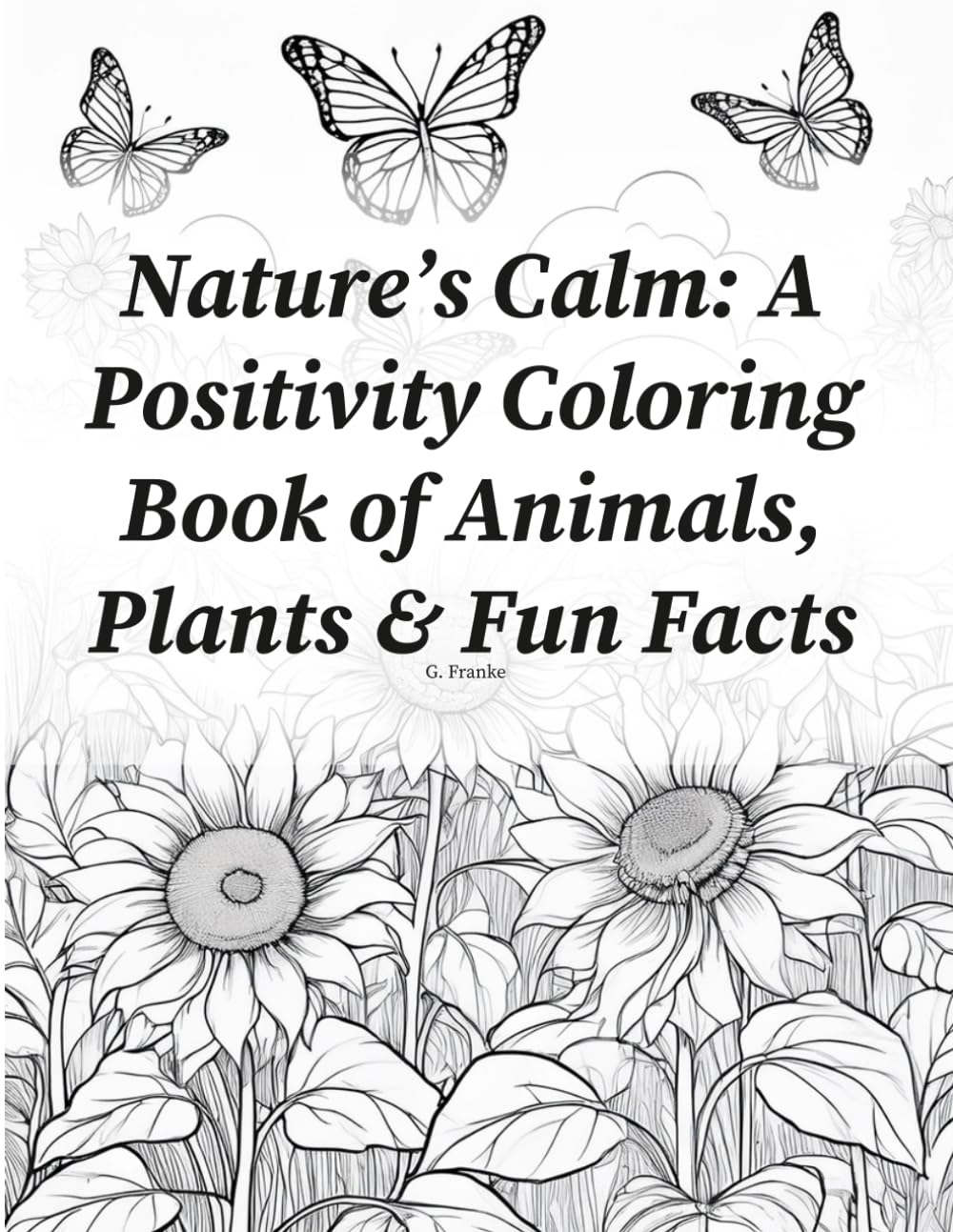 Nature’s Calm: A Positivity Coloring Book of Animals, Plants & Fun Facts