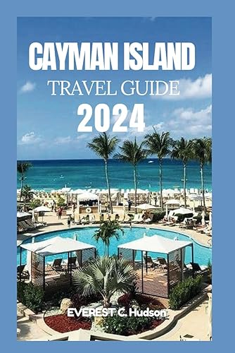 CAYMAN ISLAND TRAVEL GUIDE 2024: Discover your Ultimate Guide to Caribbean Bliss with itineraries,map,essential tips,top attractions,perfect time to visit,and the best beaches andtrails.