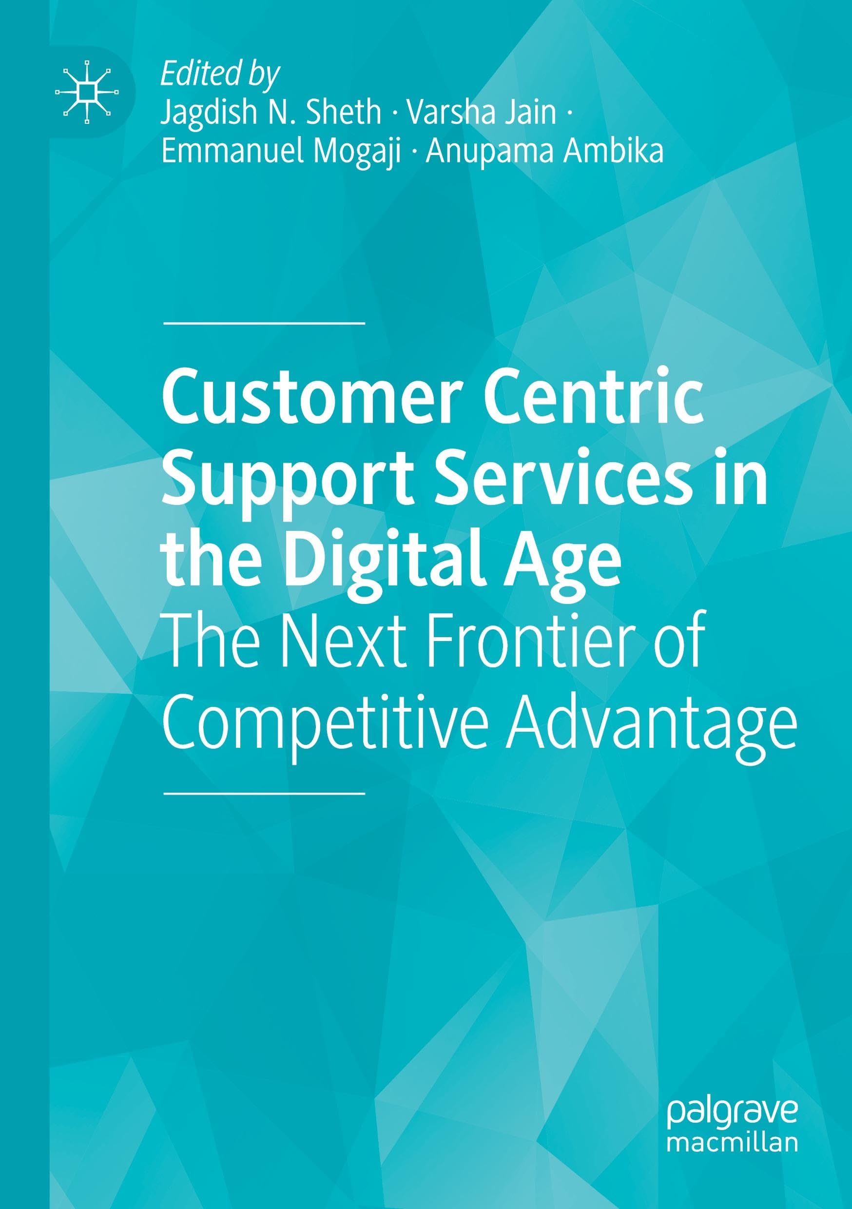 Customer Centric Support Services in the Digital Age: The Next Frontier of Competitive Advantage