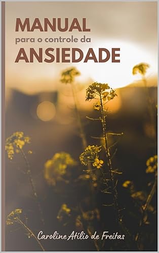 Manual para controle da ansiedade: Descubra como auto identificar, auto controlar e auto compreender a ansiedade
