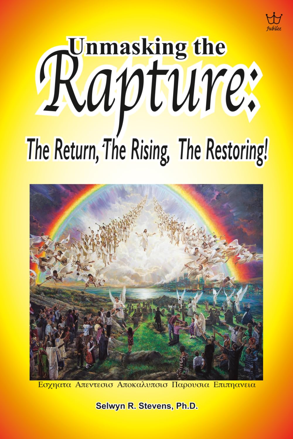 Unmasking the Rapture:: The Return, The Rising, The Restoring!