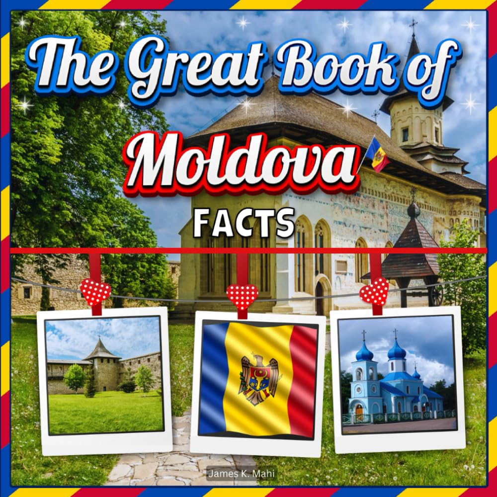 The Great Book of Moldova Book: An Educational Country Travel Picture Book for Kids about History, Destination Places, Animals and Many More