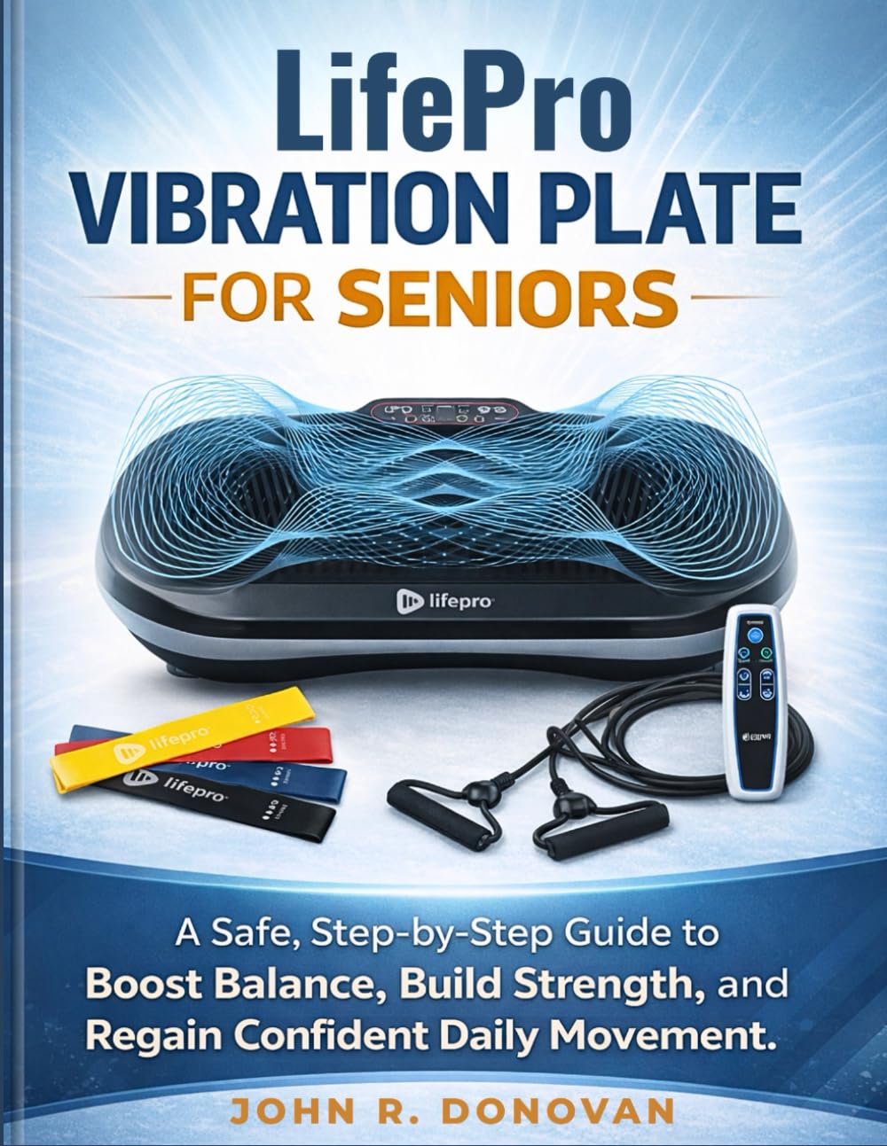 LIFEPRO Vibration Plate for Seniors: A Safe, Step-by-Step Guide to Boost Balance, Build Strength, and Regain Confident Daily Movement.      Paperback – Large Print, March 6, 2026