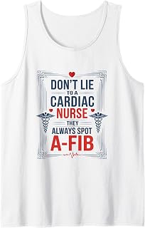 Don't Lie to A Cardiac Nurse They Always Spot A-Fib, Cardiac Tank Top