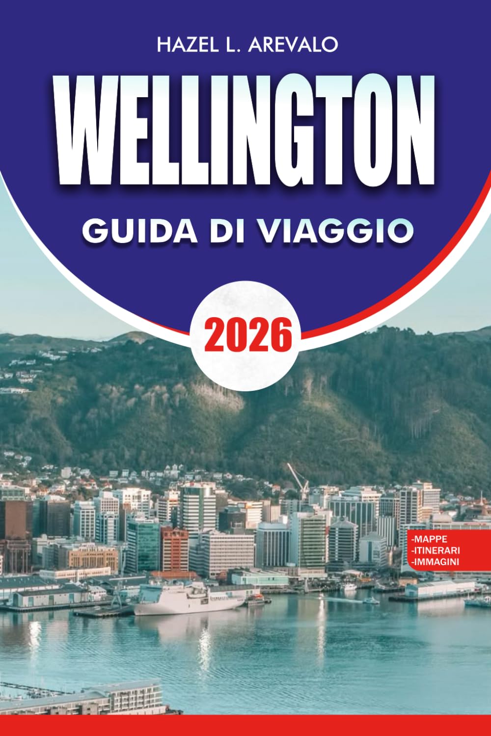 WELLINGTON Guida di viaggio 2026: Principali attrazioni, itinerari, consigli per il cibo e i trasporti per una vacanza indimenticabile