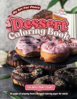 Calories Don’t Count: A Delightful Dessert Coloring Book for Adults